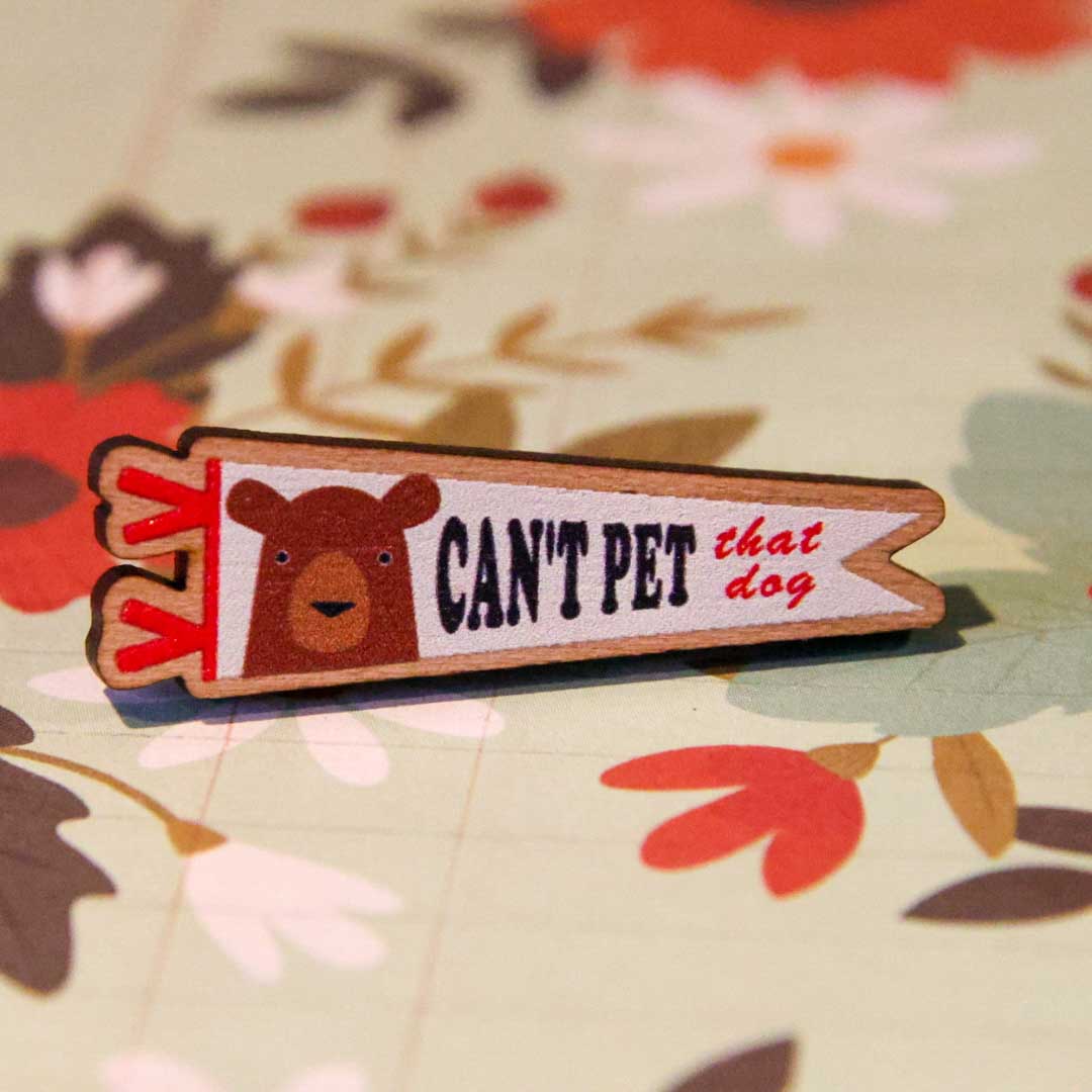 Can't Pet That Dog wooden pin (white version)