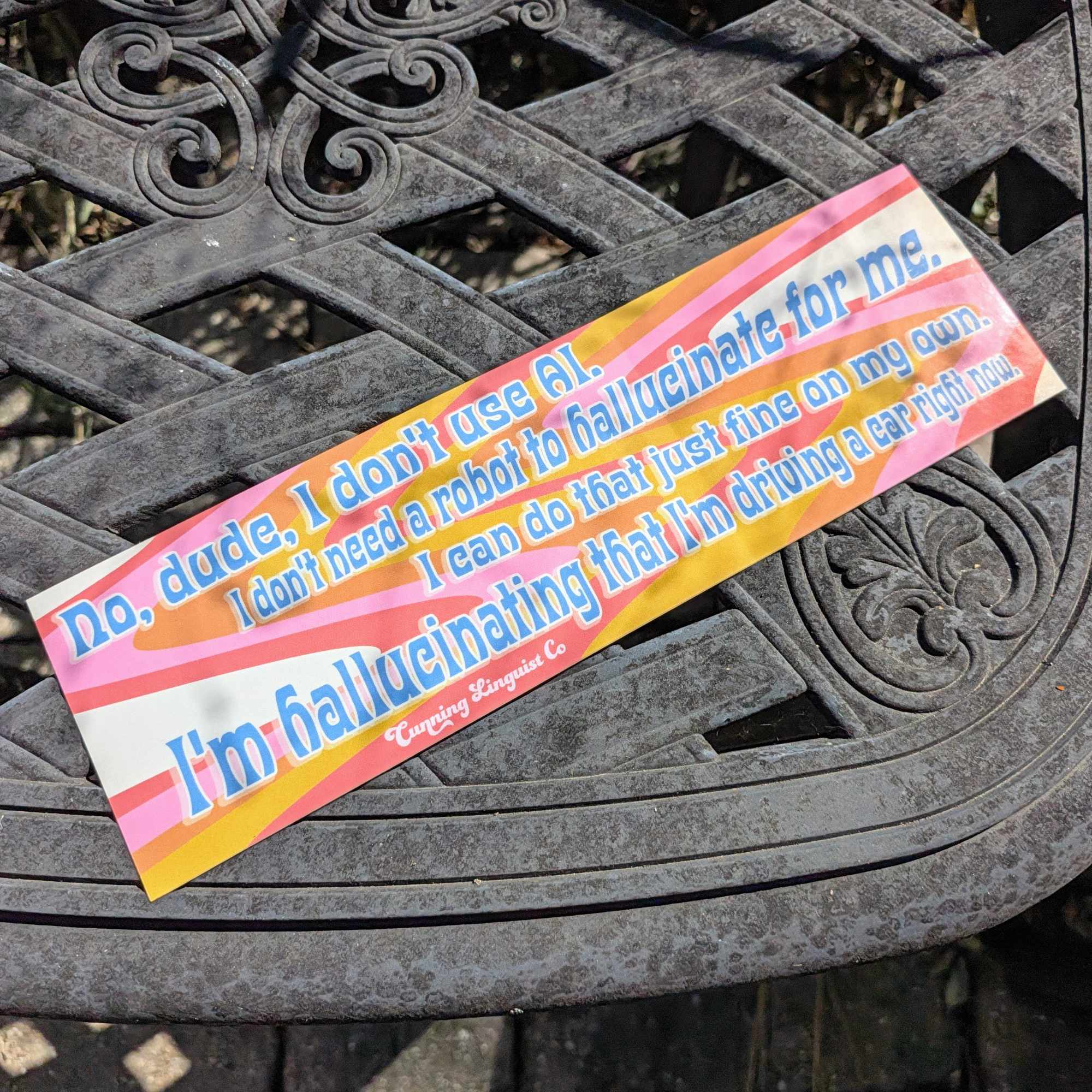 I Don't Need A Robot To Hallucinate For Me bumper sticker