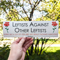 Leftists Against Other Leftists bumper sticker