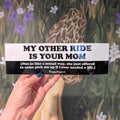 My Other Ride Is Your Mom bumper sticker
