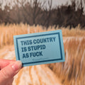 Stupid Country sticker