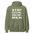 Stop Electing Cishet White Men hoodie