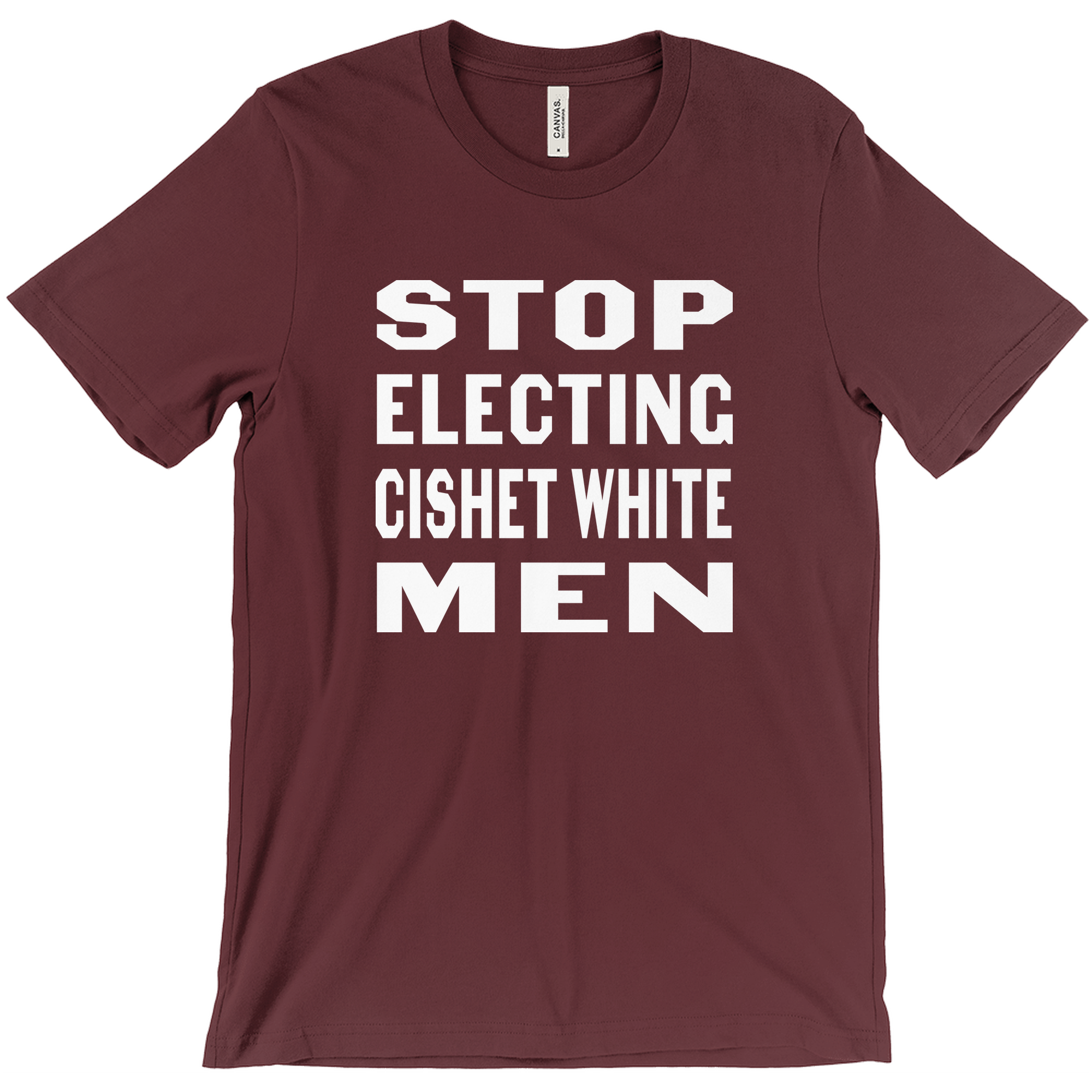Stop Electing Men maroon T-shirt