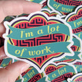 A Lot of Work sticker