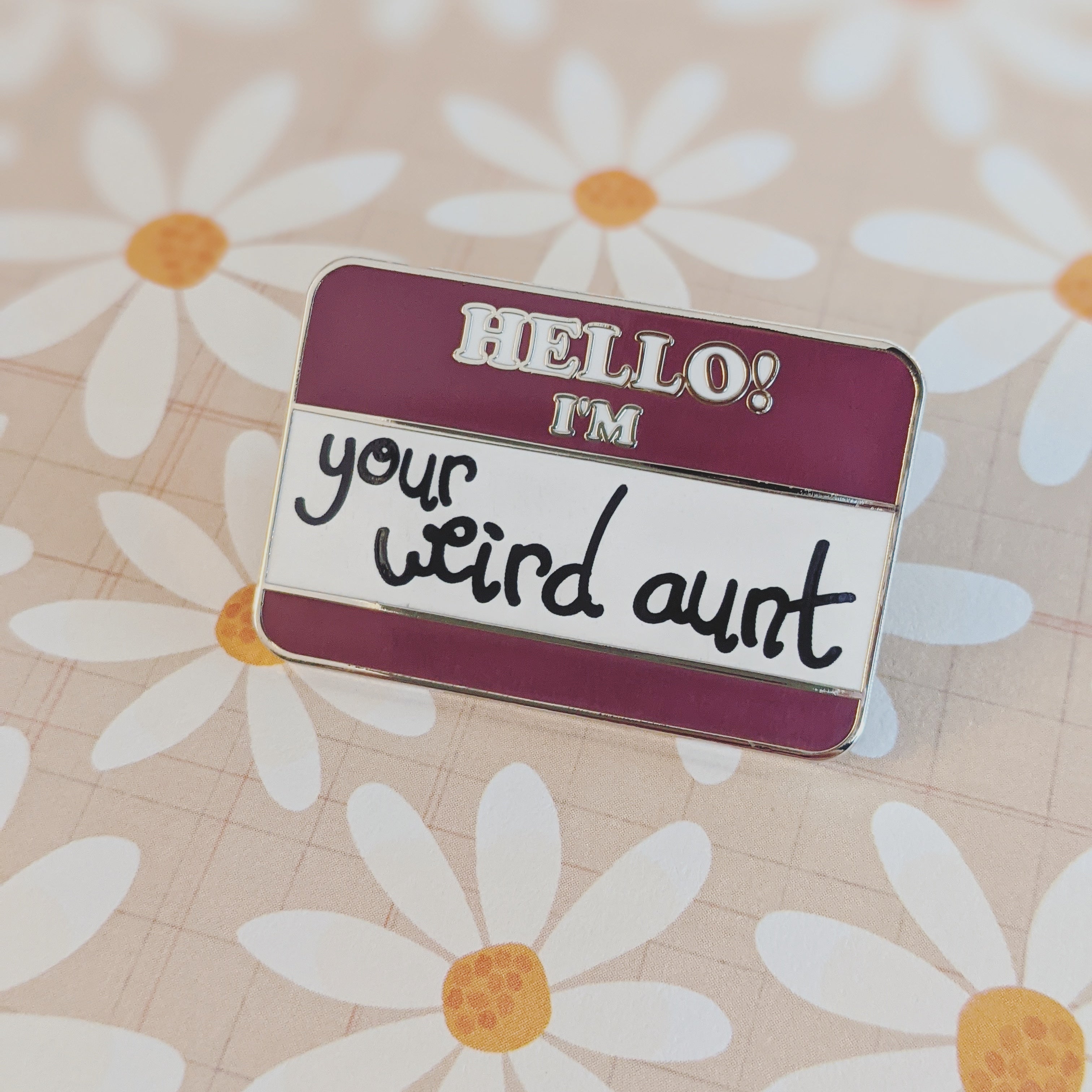 Hello! I'm Your Weird Aunt hard enamel pin