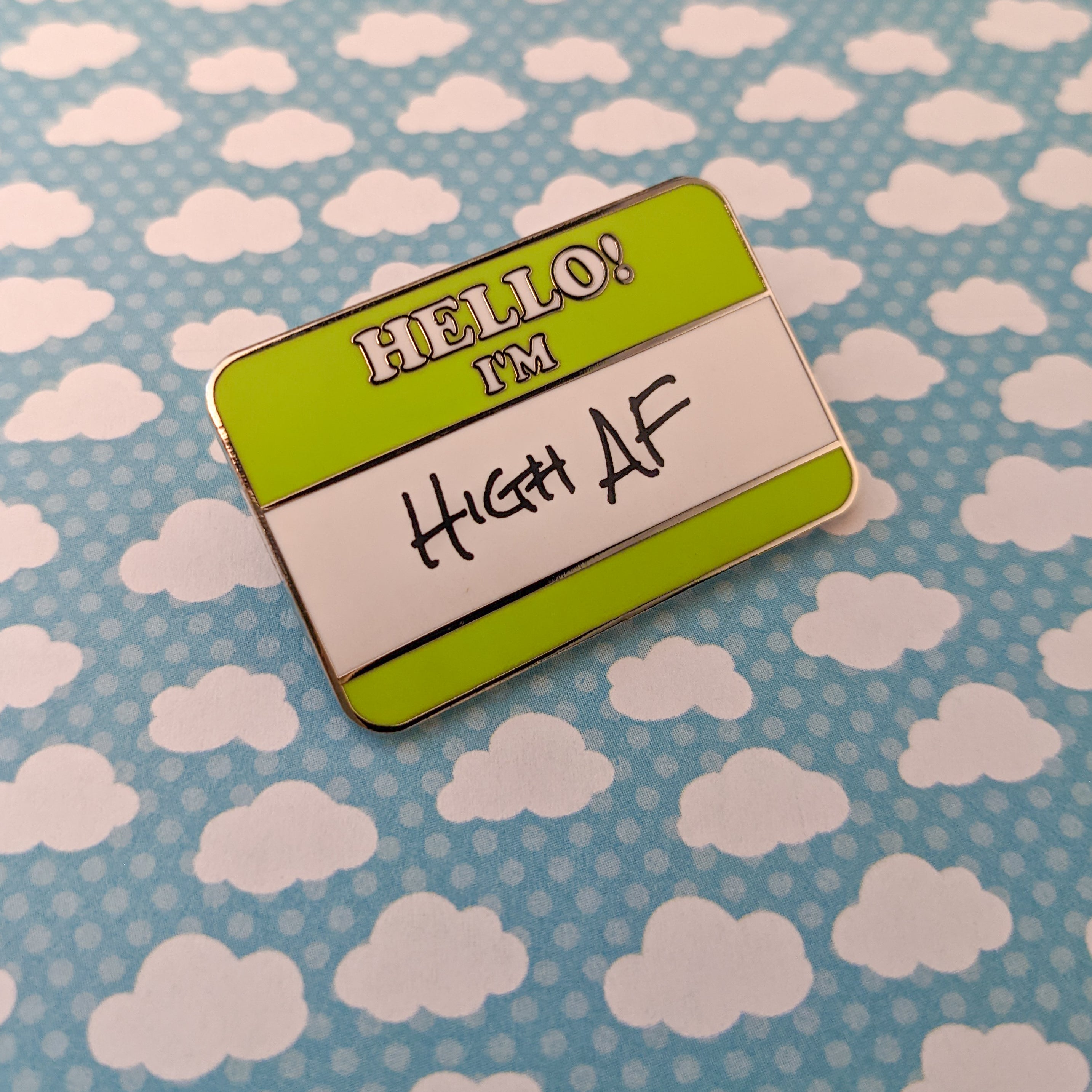 Hello! I'm High AF hard enamel pin